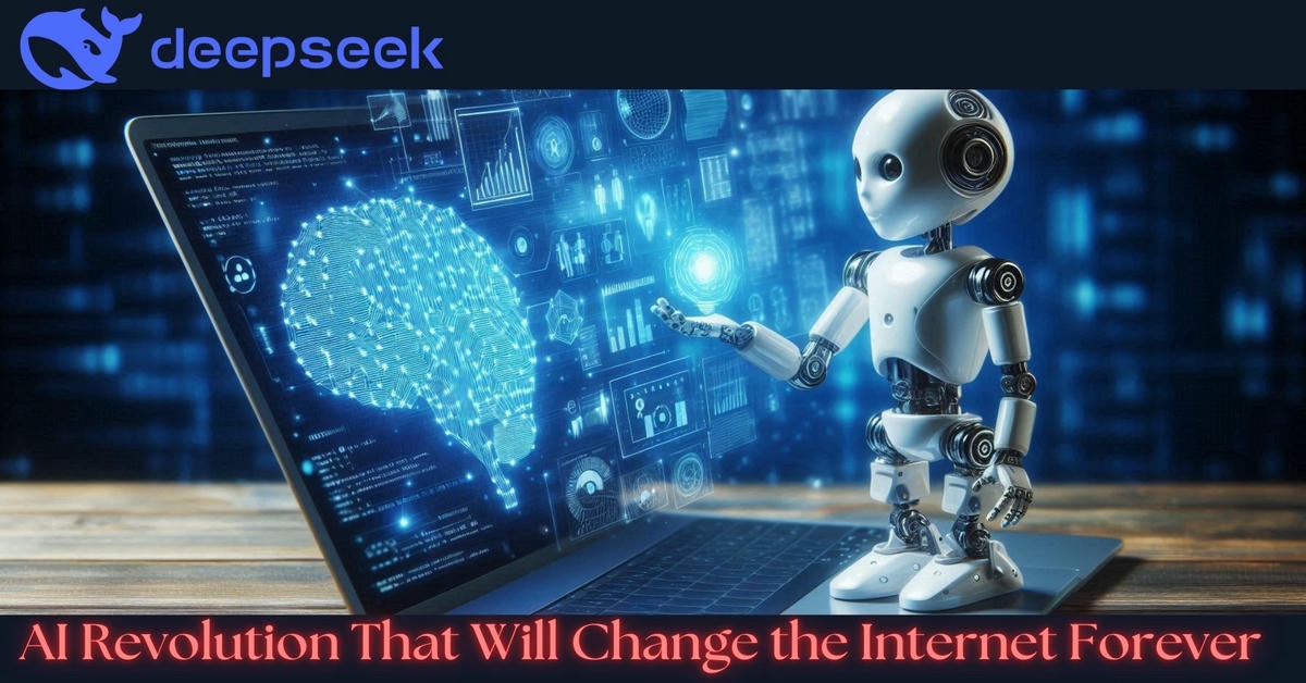 DEEPSEEK: The AI Revolution That Will Change the Internet Forever