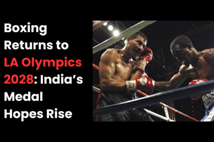 Boxing Returns to LA Olympics 2028: India’s Medal Hopes Rise
