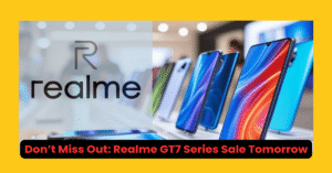 Read more about the article कल से Realme GT7 Series की सेल शुरू: फ्लैगशिप अपग्रेड का मौका न छोड़ें!