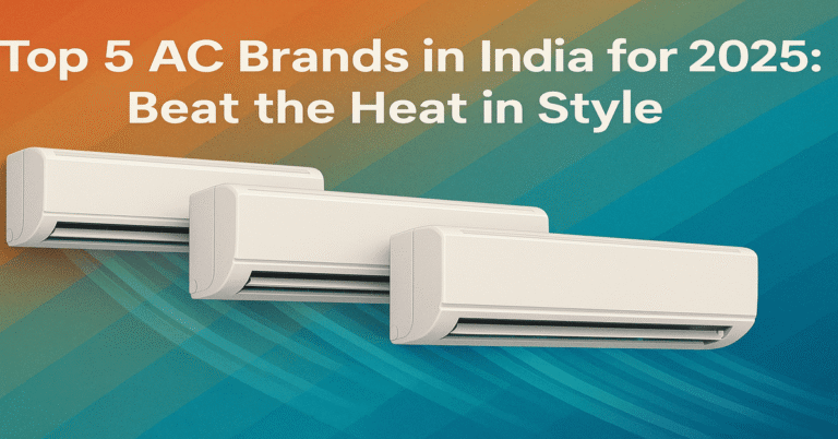 Read more about the article Top 5 AC Brands in India for 2025: Beat the Heat in Style