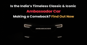 Is the India’s Timeless Classic & Iconic Ambassador Car, Making a Comeback? Find Out Now